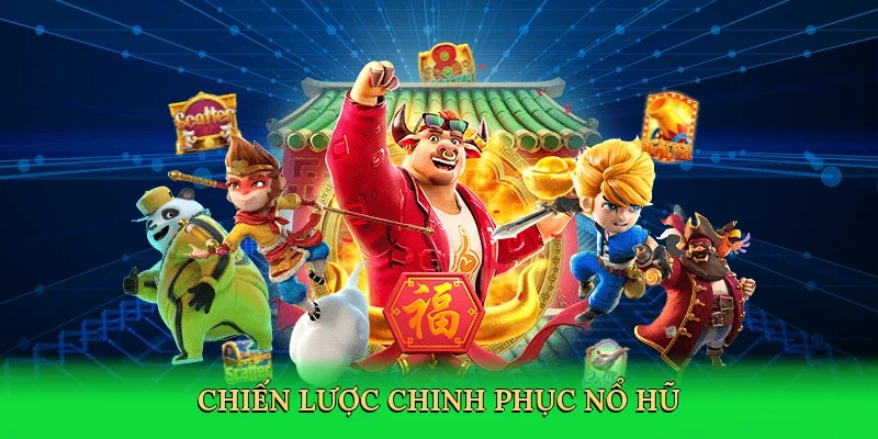 Chiến lược chinh phục nổ hũ