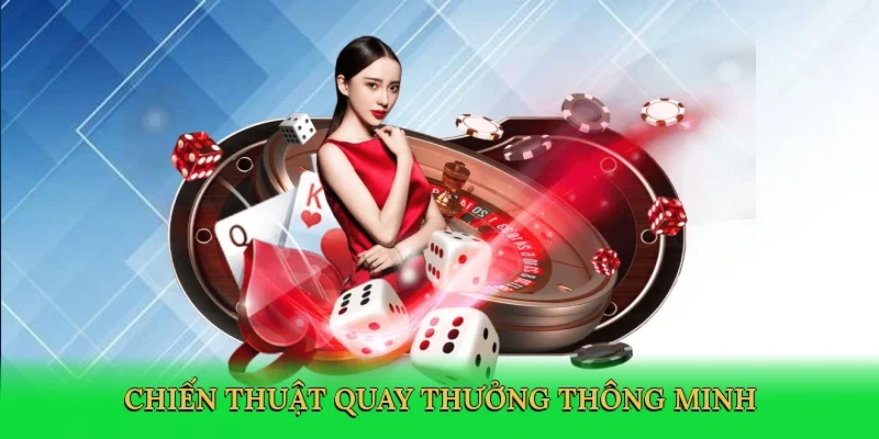 Chiến thuật quay thưởng thông minh