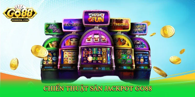 Chiến thuật săn jackpot Go88