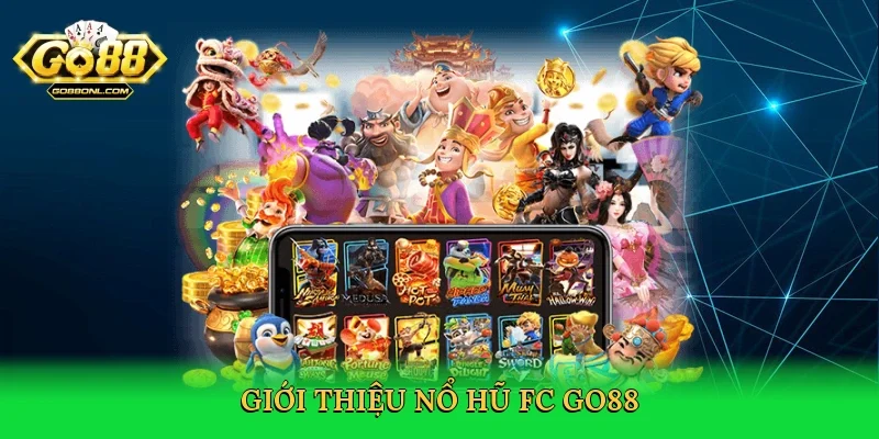 Giới thiệu Nổ hũ FC Go88
