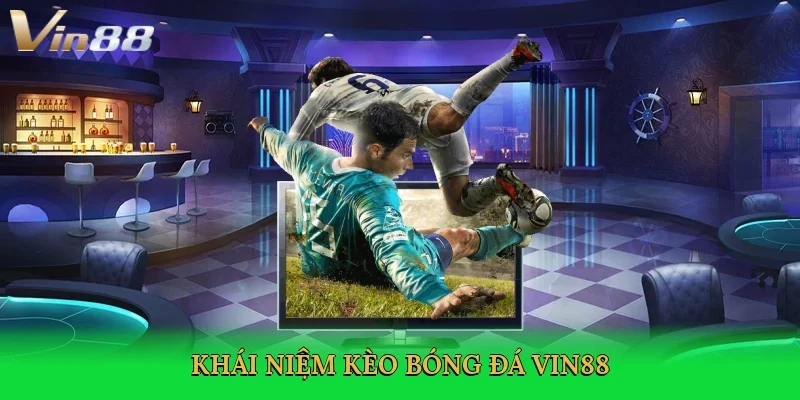 khai-niem-keo-bong-da-vin88-2