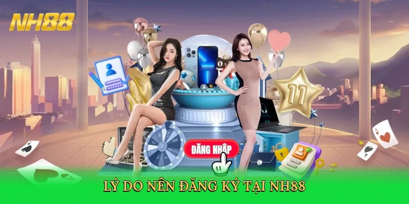 ly-do-nen-dang-ky-tai-nh88-4