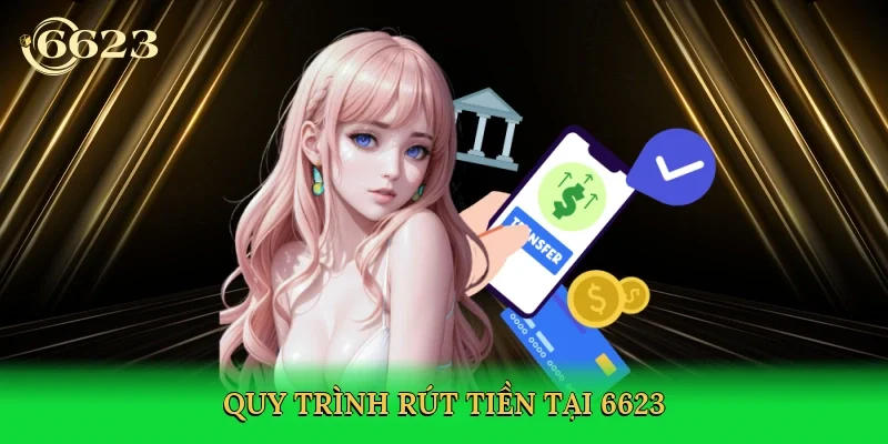 quy-trinh-rut-tien-tai-6623-3