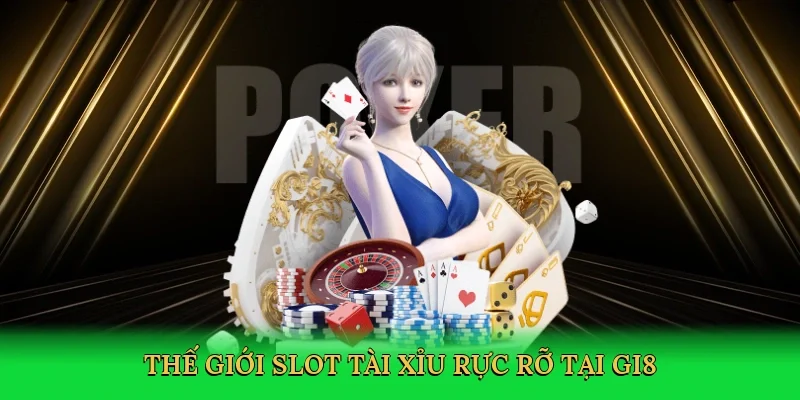 Thế giới slot tài xỉu rực rỡ tại GI8