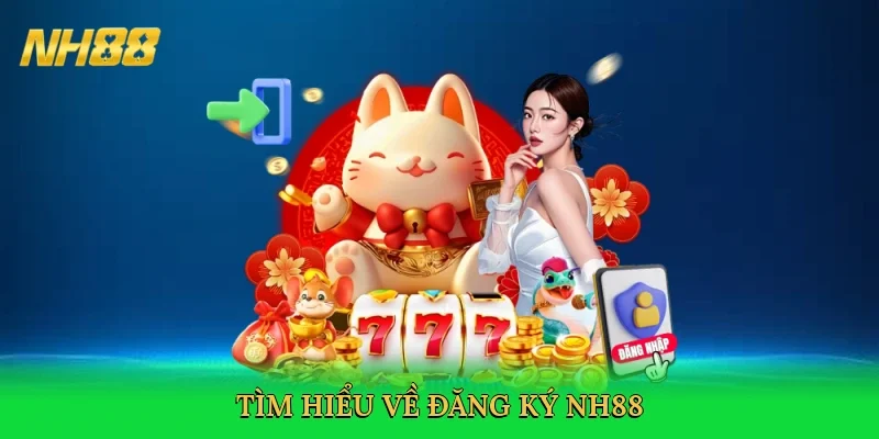 tim-hieu-ve-dang-ky-nh88-2