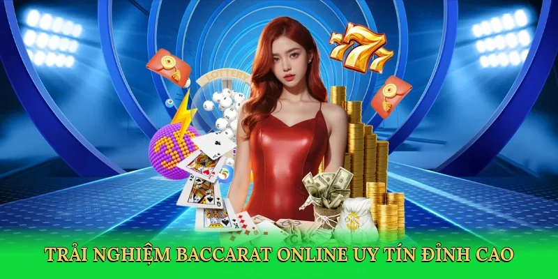 Trải nghiệm baccarat online uy tín đỉnh cao