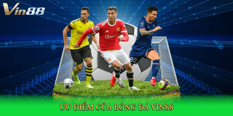 uu-diem-cua-bong-da-vin88-3